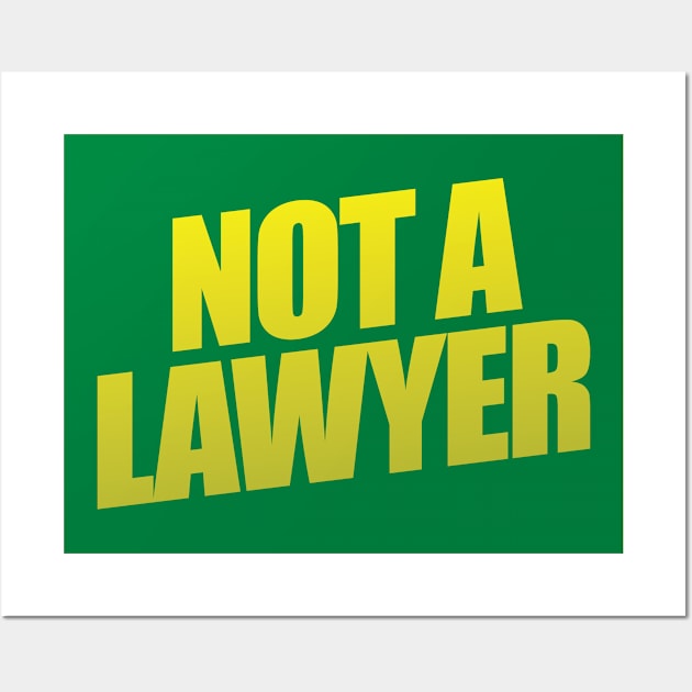 Not A Lawyer Wall Art by shultcreative